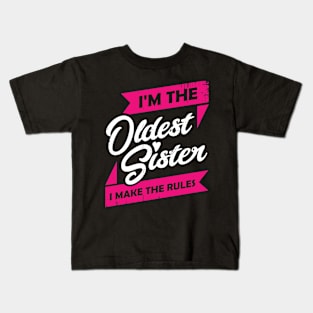 I'm The Oldest Sister I Make The Rules Kids T-Shirt